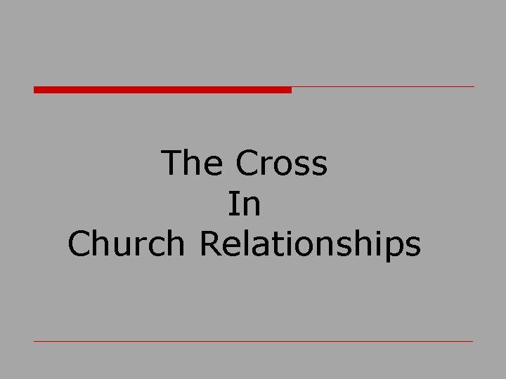 The Cross In Church Relationships 