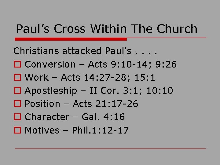 Paul’s Cross Within The Church Christians attacked Paul’s. . o Conversion – Acts 9: