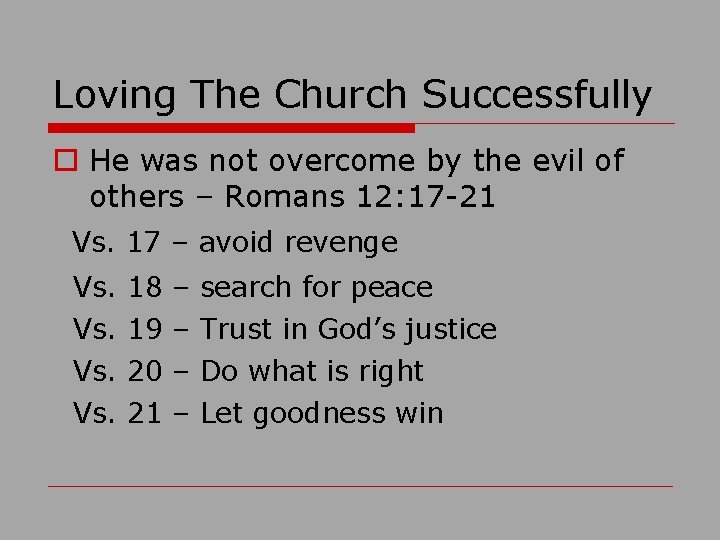 Loving The Church Successfully o He was not overcome by the evil of others