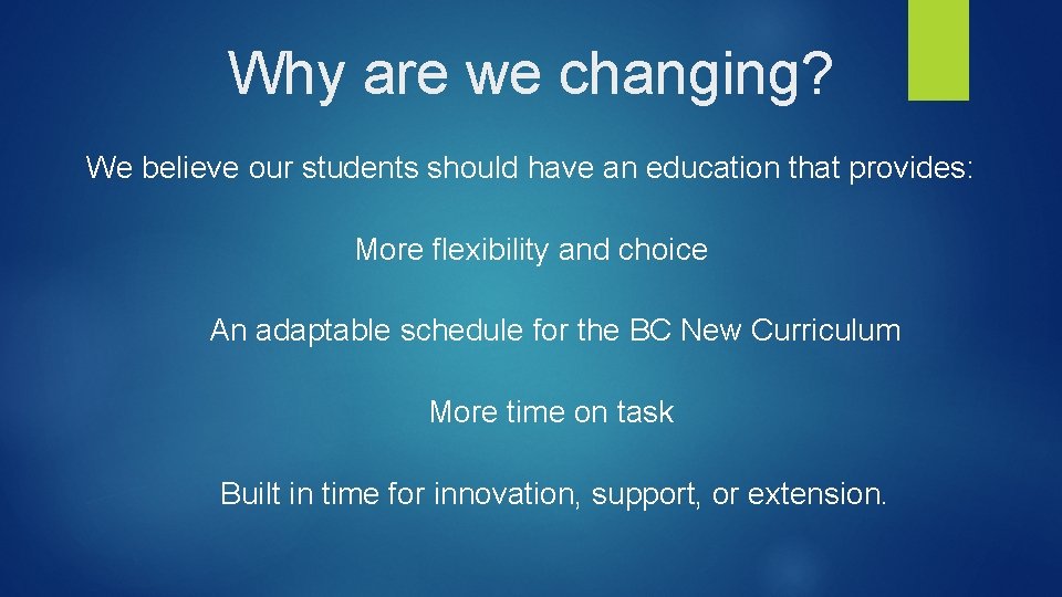 Why are we changing? We believe our students should have an education that provides: