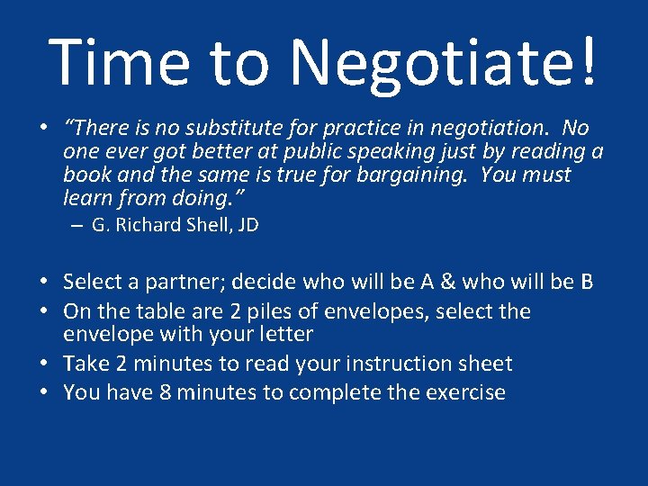 Time to Negotiate! • “There is no substitute for practice in negotiation. No one