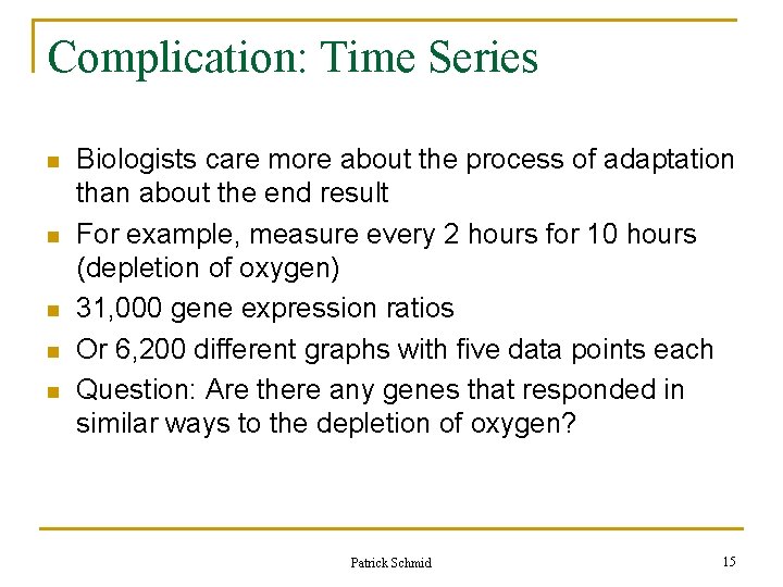 Complication: Time Series n n n Biologists care more about the process of adaptation Complication: Time Series n n n Biologists care more about the process of adaptation