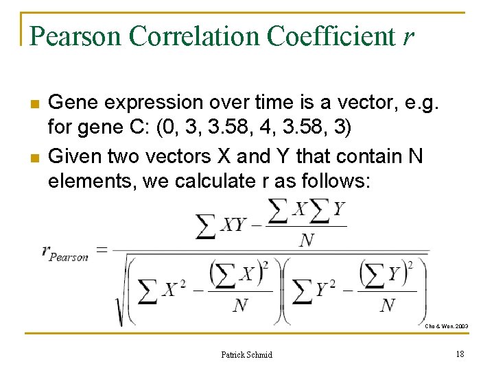 Pearson Correlation Coefficient r n n Gene expression over time is a vector, e. Pearson Correlation Coefficient r n n Gene expression over time is a vector, e.