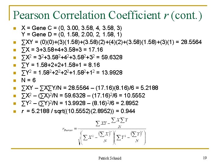 Pearson Correlation Coefficient r (cont. ) n n n X = Gene C = Pearson Correlation Coefficient r (cont. ) n n n X = Gene C =