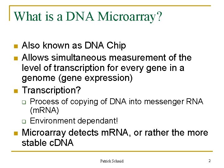 What is a DNA Microarray? n n n Also known as DNA Chip Allows What is a DNA Microarray? n n n Also known as DNA Chip Allows