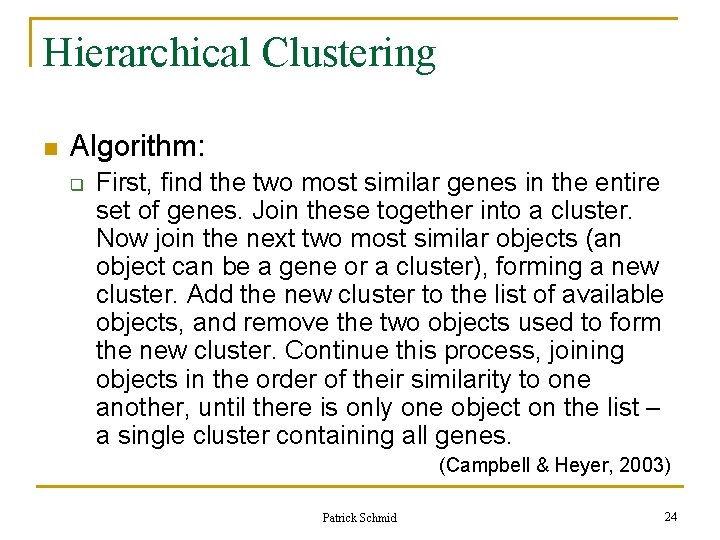 Hierarchical Clustering n Algorithm: q First, find the two most similar genes in the Hierarchical Clustering n Algorithm: q First, find the two most similar genes in the