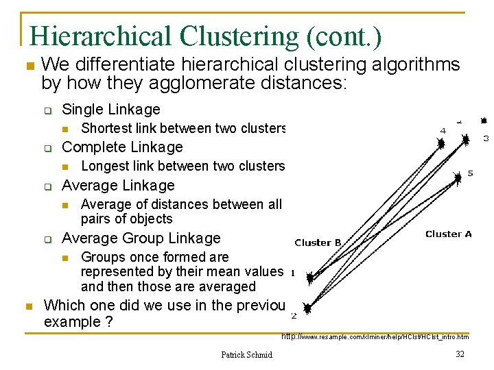 Hierarchical Clustering (cont. ) n We differentiate hierarchical clustering algorithms by how they agglomerate Hierarchical Clustering (cont. ) n We differentiate hierarchical clustering algorithms by how they agglomerate