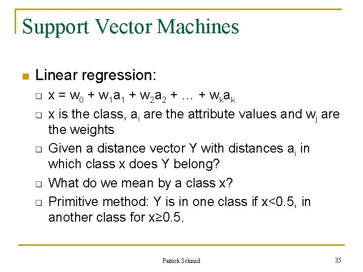 Support Vector Machines n Linear regression: q q q x = w 0 + Support Vector Machines n Linear regression: q q q x = w 0 +