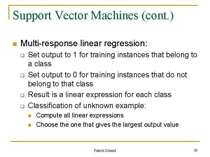 Support Vector Machines (cont. ) n Multi-response linear regression: q q Set output to Support Vector Machines (cont. ) n Multi-response linear regression: q q Set output to