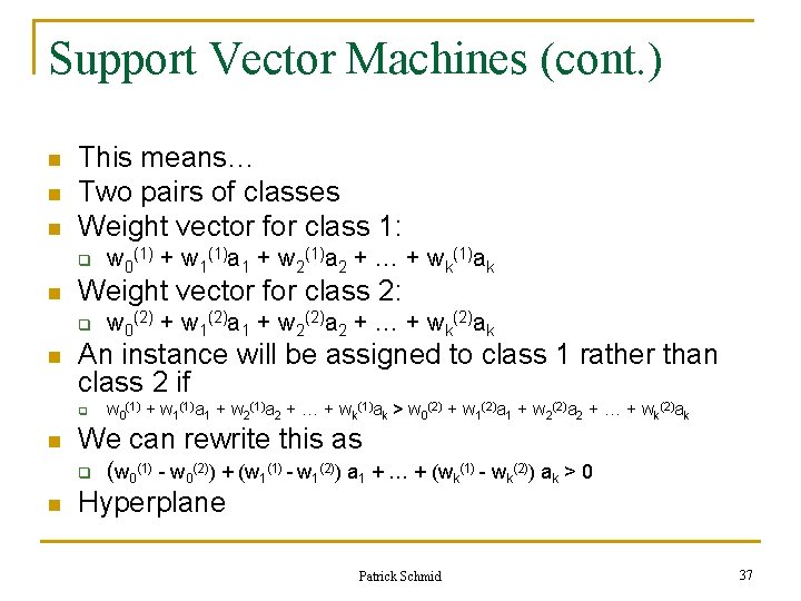 Support Vector Machines (cont. ) n n n This means… Two pairs of classes Support Vector Machines (cont. ) n n n This means… Two pairs of classes