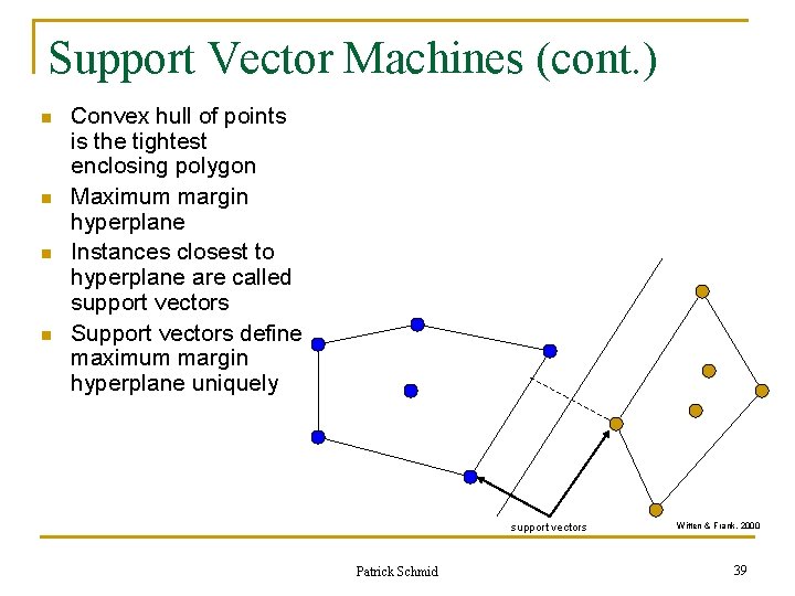 Support Vector Machines (cont. ) n n Convex hull of points is the tightest Support Vector Machines (cont. ) n n Convex hull of points is the tightest