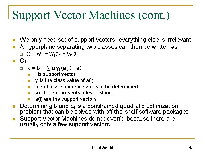 Support Vector Machines (cont. ) n n n We only need set of support Support Vector Machines (cont. ) n n n We only need set of support