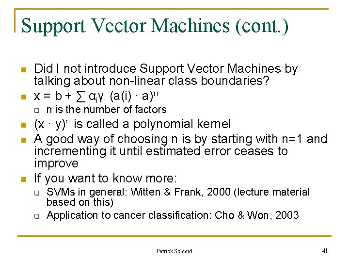 Support Vector Machines (cont. ) n n Did I not introduce Support Vector Machines Support Vector Machines (cont. ) n n Did I not introduce Support Vector Machines