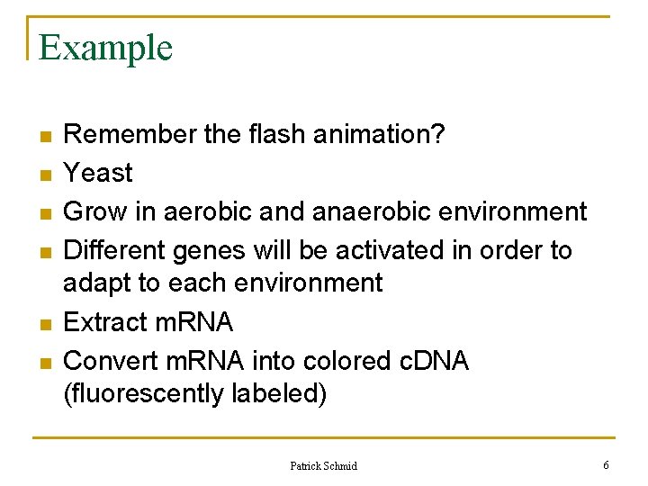 Example n n n Remember the flash animation? Yeast Grow in aerobic and anaerobic Example n n n Remember the flash animation? Yeast Grow in aerobic and anaerobic