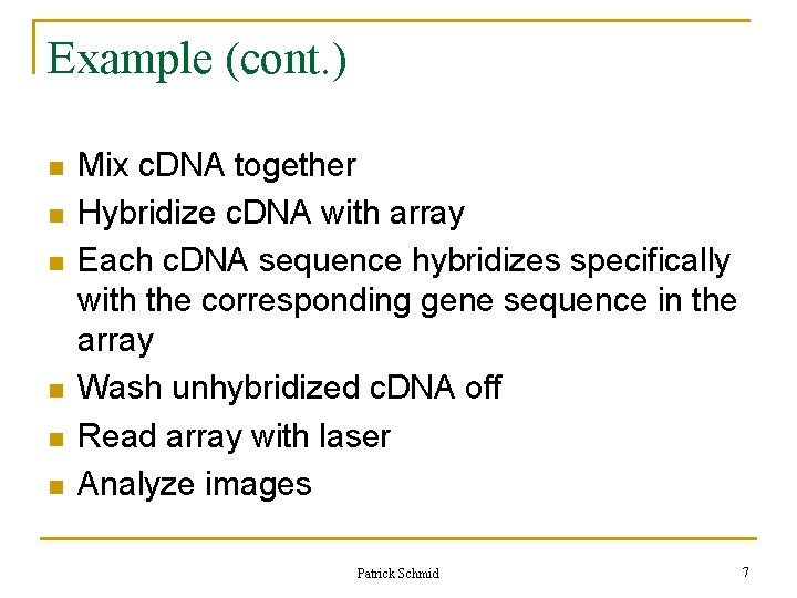 Example (cont. ) n n n Mix c. DNA together Hybridize c. DNA with Example (cont. ) n n n Mix c. DNA together Hybridize c. DNA with