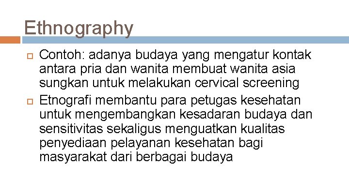 Ethnography Contoh: adanya budaya yang mengatur kontak antara pria dan wanita membuat wanita asia