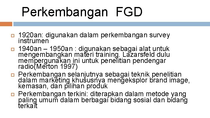 Perkembangan FGD 1920 an: digunakan dalam perkembangan survey instrumen 1940 an – 1950 an