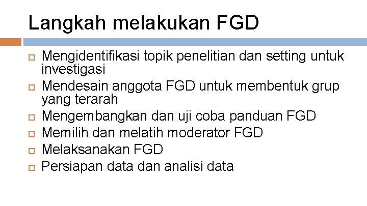 Langkah melakukan FGD Mengidentifikasi topik penelitian dan setting untuk investigasi Mendesain anggota FGD untuk