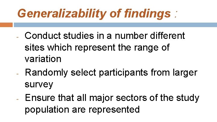 Generalizability of findings : - - - Conduct studies in a number different sites