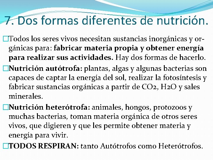 7. Dos formas diferentes de nutrición. �Todos los seres vivos necesitan sustancias inorgánicas y