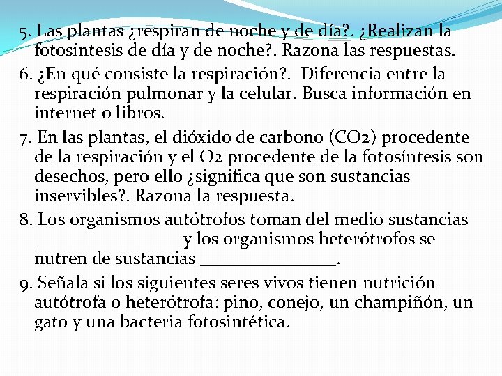 5. Las plantas ¿respiran de noche y de día? . ¿Realizan la fotosíntesis de