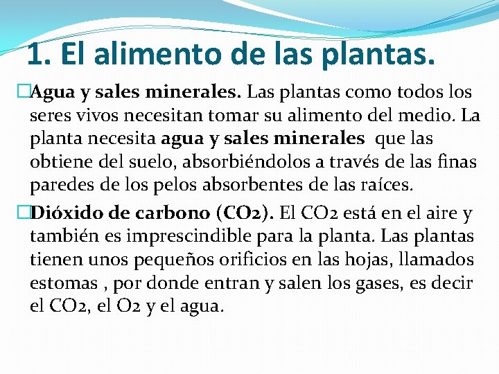 1. El alimento de las plantas. �Agua y sales minerales. Las plantas como todos