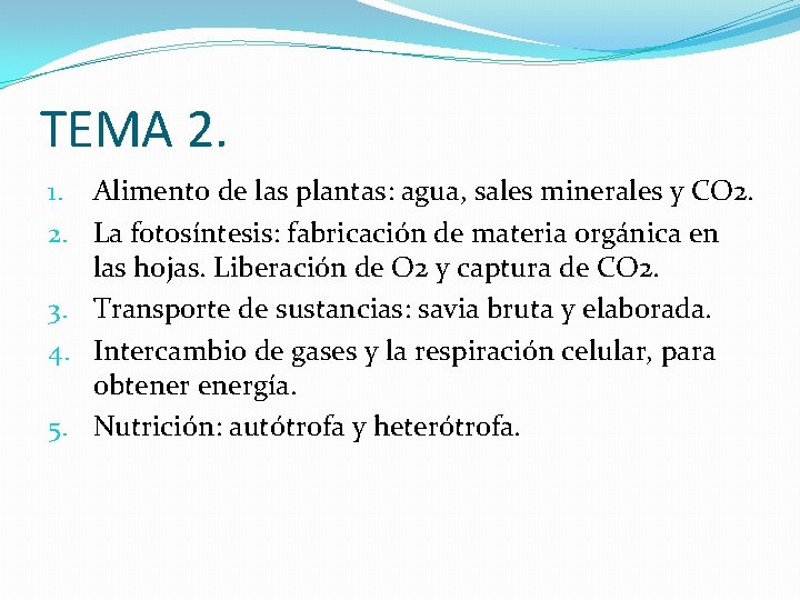TEMA 2. 1. Alimento de las plantas: agua, sales minerales y CO 2. 2.