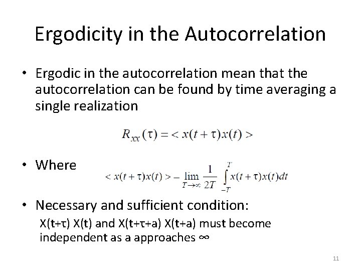 Ergodicity in the Autocorrelation • Ergodic in the autocorrelation mean that the autocorrelation can