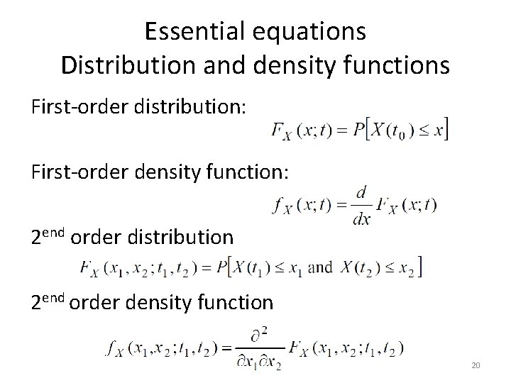 Essential equations Distribution and density functions First-order distribution: First-order density function: 2 end order