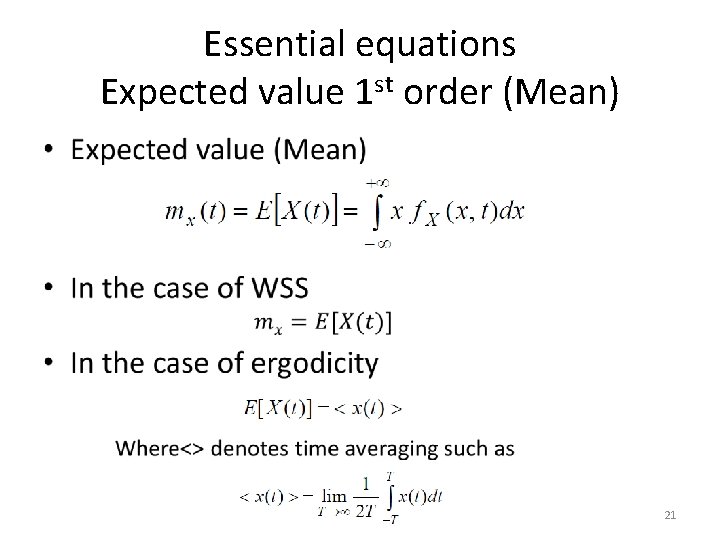 Essential equations Expected value 1 st order (Mean) • 21 