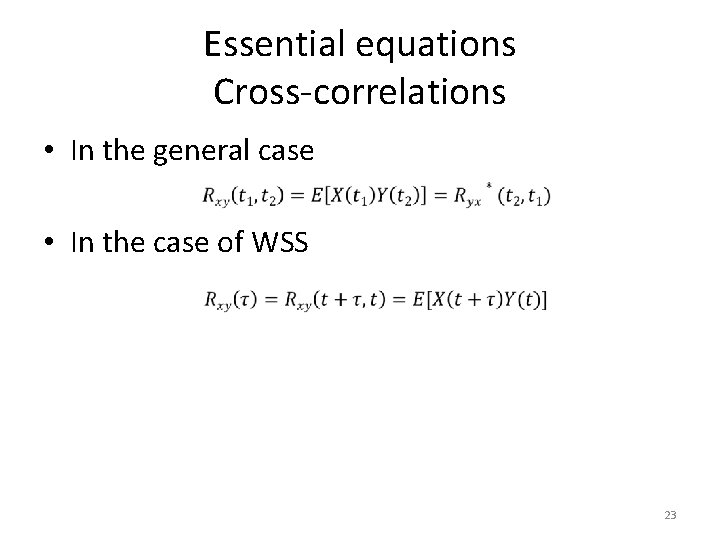 Essential equations Cross-correlations • In the general case • In the case of WSS