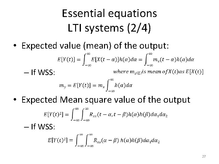 Essential equations LTI systems (2/4) • Expected value (mean) of the output: – If