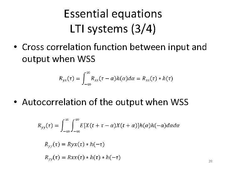 Essential equations LTI systems (3/4) • Cross correlation function between input and output when