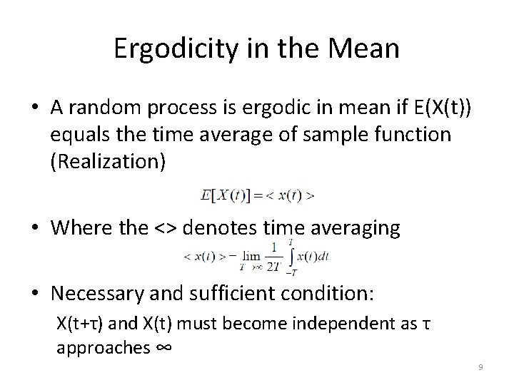 Ergodicity in the Mean • A random process is ergodic in mean if E(X(t))