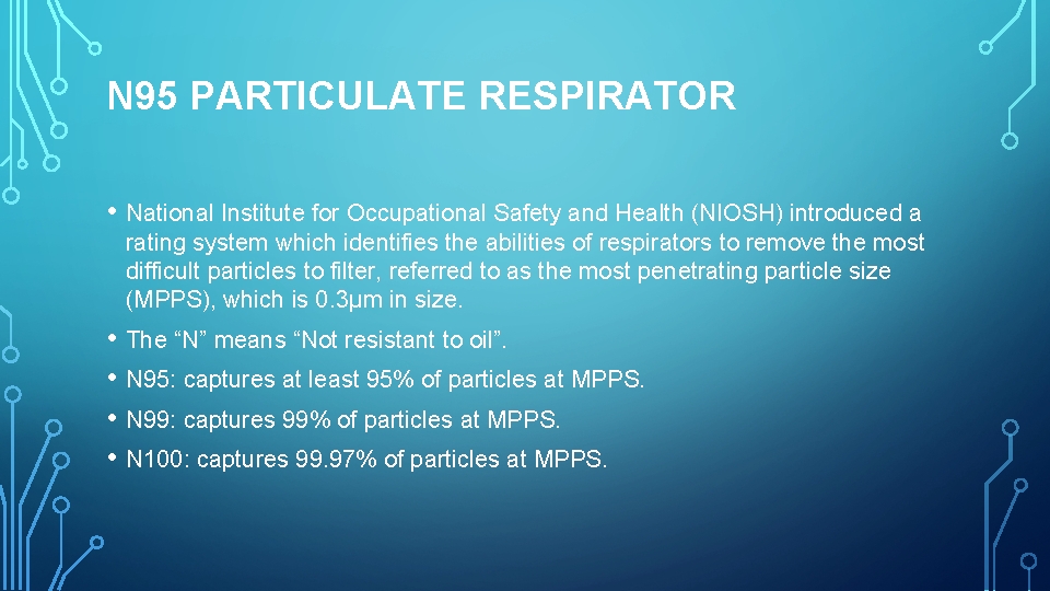 N 95 PARTICULATE RESPIRATOR • National Institute for Occupational Safety and Health (NIOSH) introduced