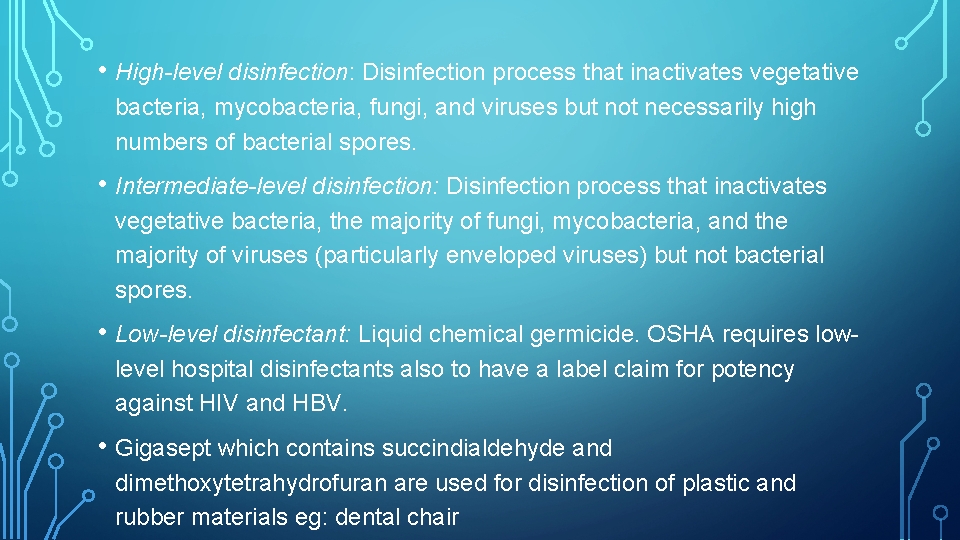  • High-level disinfection: Disinfection process that inactivates vegetative bacteria, mycobacteria, fungi, and viruses