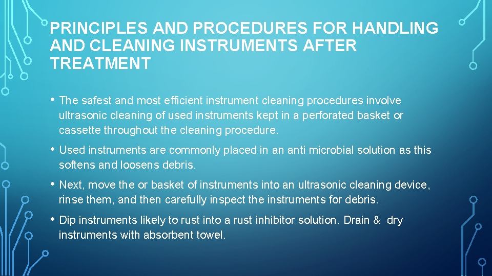 PRINCIPLES AND PROCEDURES FOR HANDLING AND CLEANING INSTRUMENTS AFTER TREATMENT • The safest and