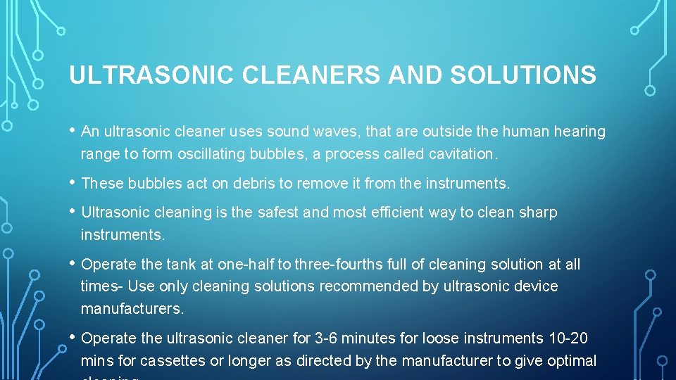 ULTRASONIC CLEANERS AND SOLUTIONS • An ultrasonic cleaner uses sound waves, that are outside