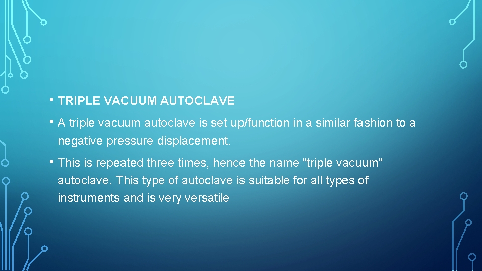  • TRIPLE VACUUM AUTOCLAVE • A triple vacuum autoclave is set up/function in