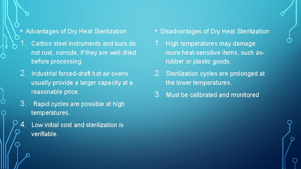  • Advantages of Dry Heat Sterilization 1. 2. • Disadvantages of Dry Heat