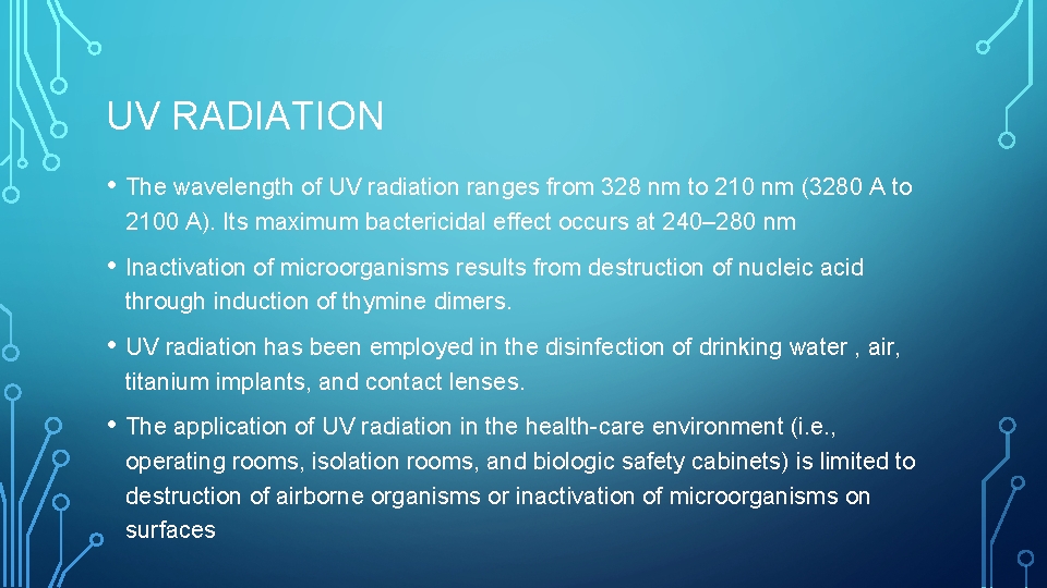 UV RADIATION • The wavelength of UV radiation ranges from 328 nm to 210