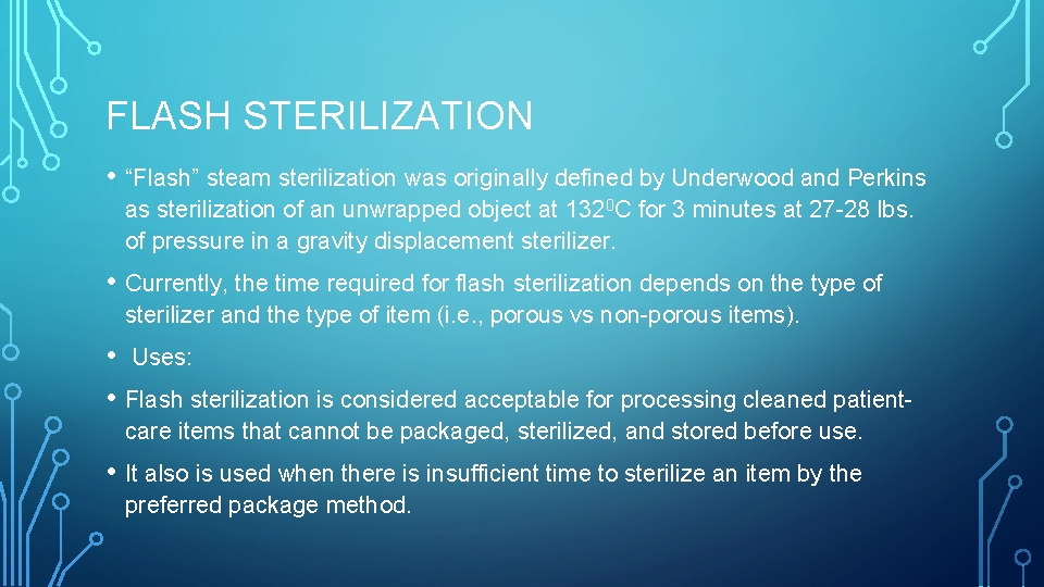 FLASH STERILIZATION • “Flash” steam sterilization was originally defined by Underwood and Perkins as