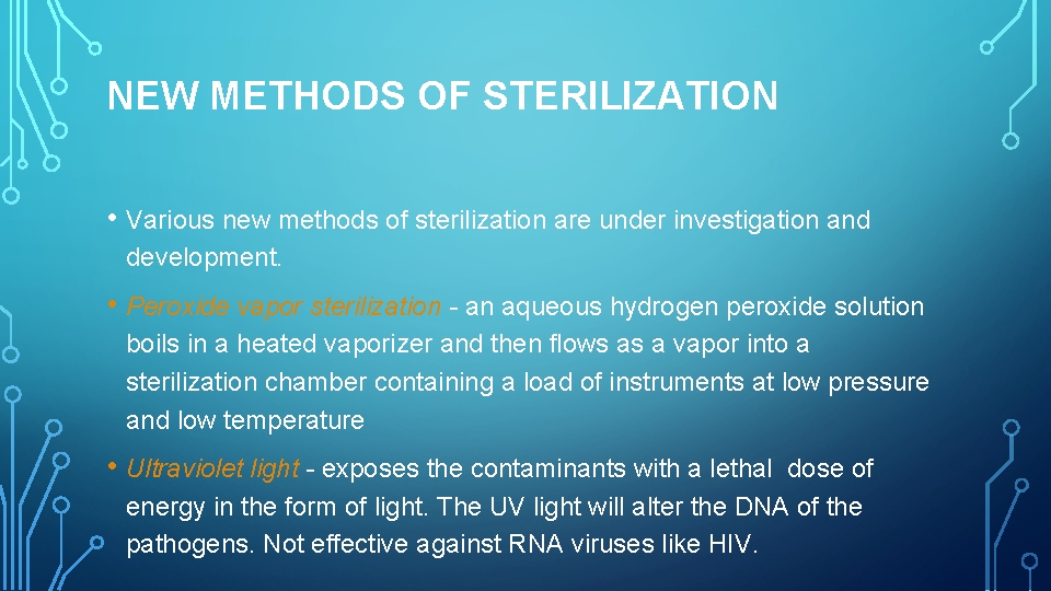 NEW METHODS OF STERILIZATION • Various new methods of sterilization are under investigation and