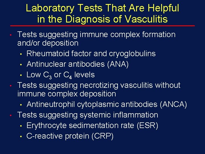 Laboratory Tests That Are Helpful in the Diagnosis of Vasculitis • • • Tests