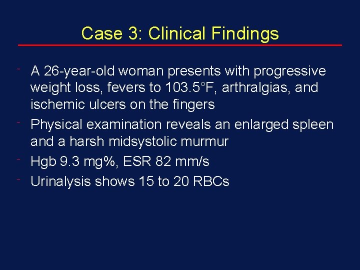 Case 3: Clinical Findings ˜ ˜ A 26 -year-old woman presents with progressive weight