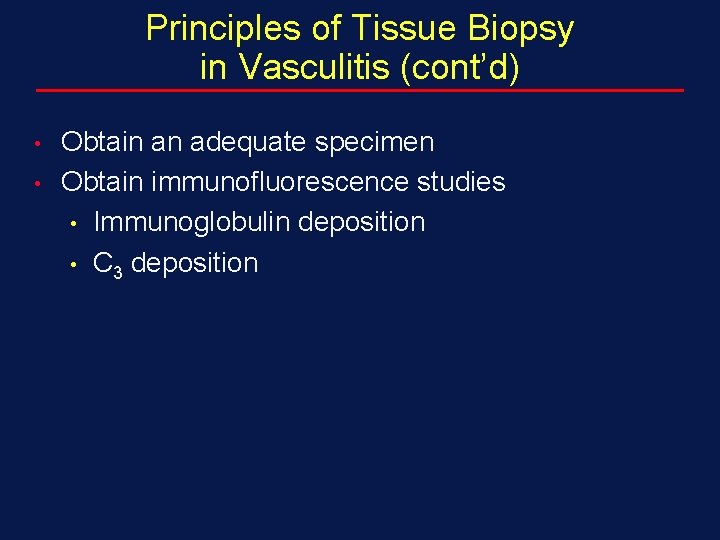 Principles of Tissue Biopsy in Vasculitis (cont’d) • • Obtain an adequate specimen Obtain