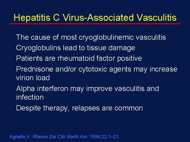 Hepatitis C Virus-Associated Vasculitis ˜ ˜ ˜ The cause of most cryoglobulinemic vasculitis Cryoglobulins