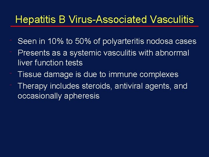Hepatitis B Virus-Associated Vasculitis ˜ ˜ Seen in 10% to 50% of polyarteritis nodosa