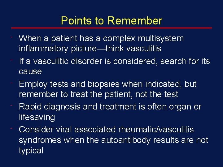 Points to Remember ˜ ˜ ˜ When a patient has a complex multisystem inflammatory