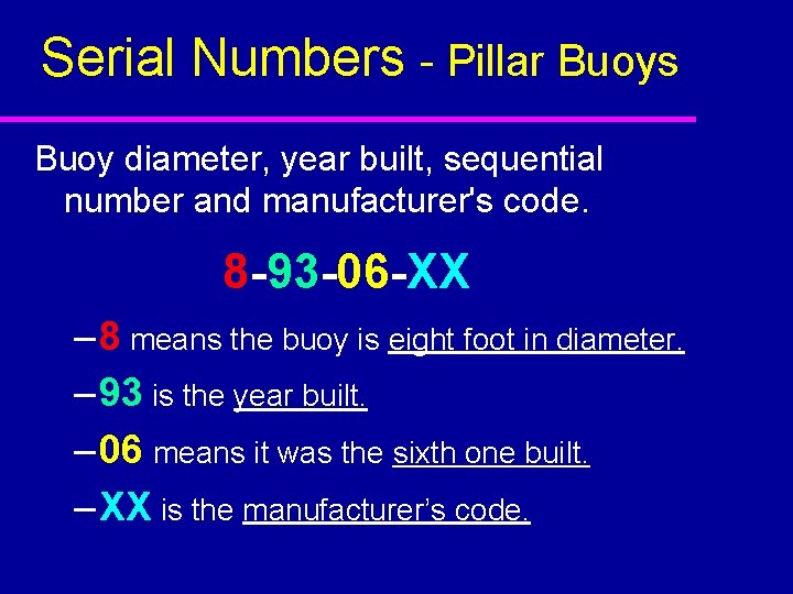 Serial Numbers - Pillar Buoys Buoy diameter, year built, sequential number and manufacturer's code.